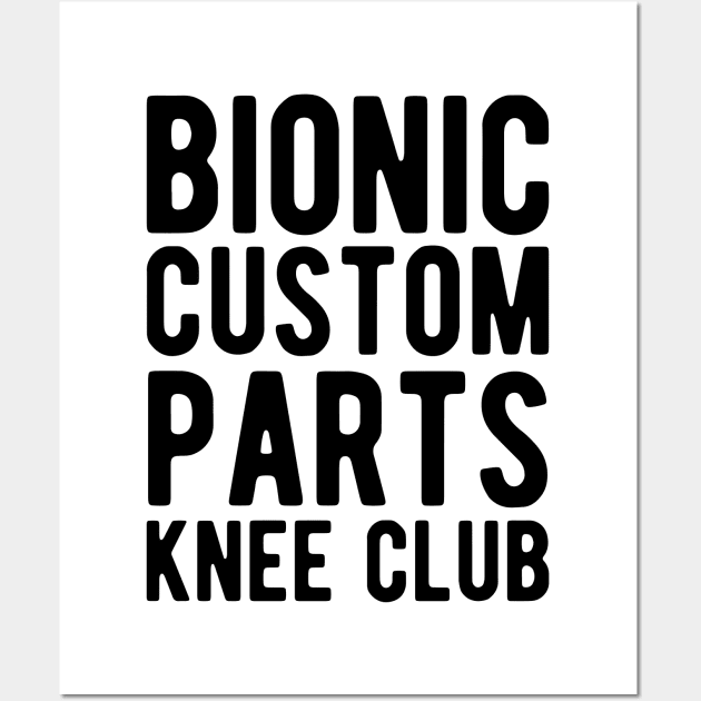 Knee Surgery - Bionic custom parts knee club Wall Art by KC Happy Shop